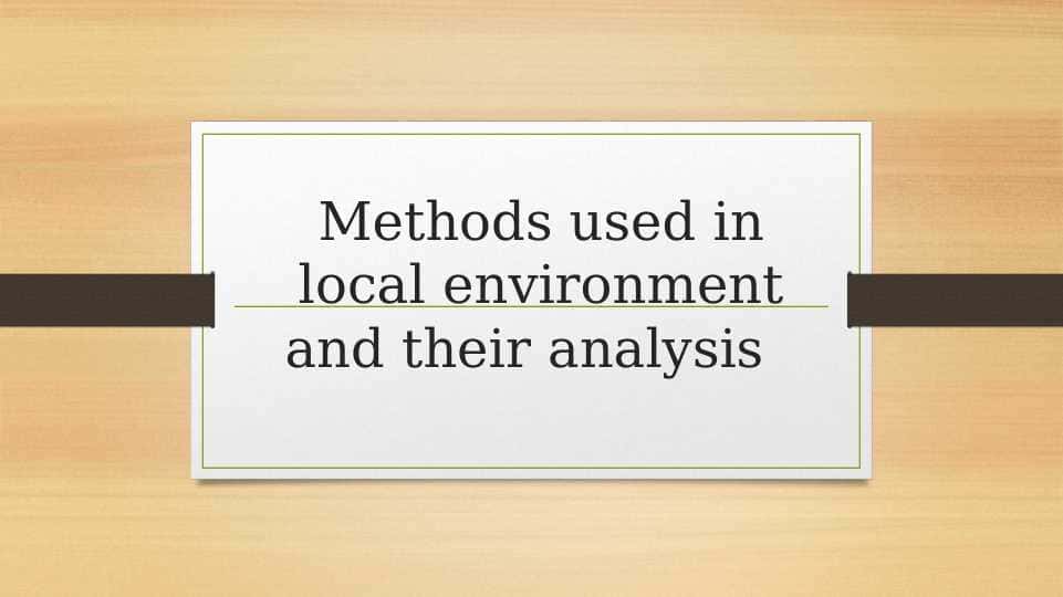 Methods used in local environment  and their analysis