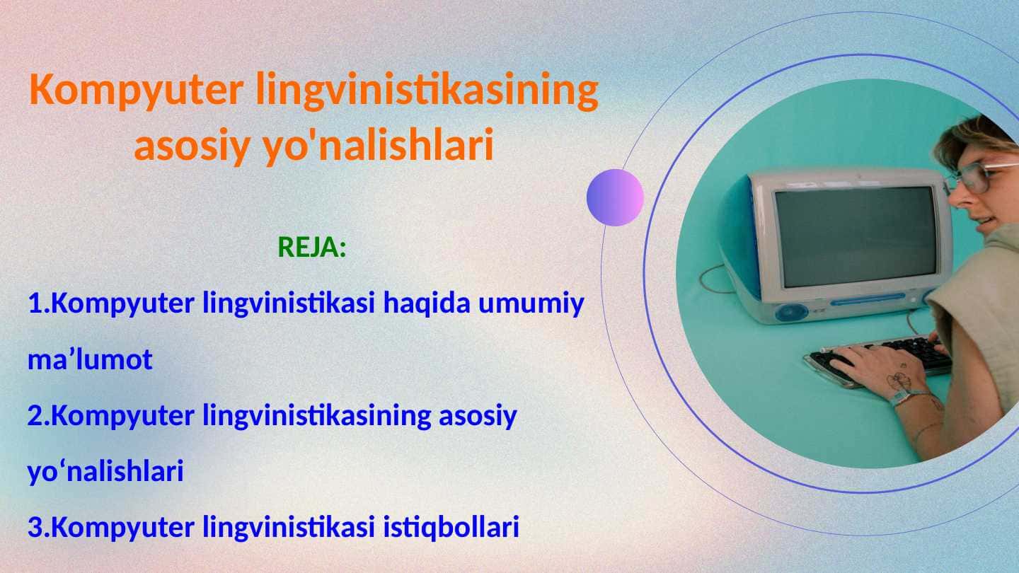 Kompyuter lingvinistikasining asosiy yo'nalishlari 1