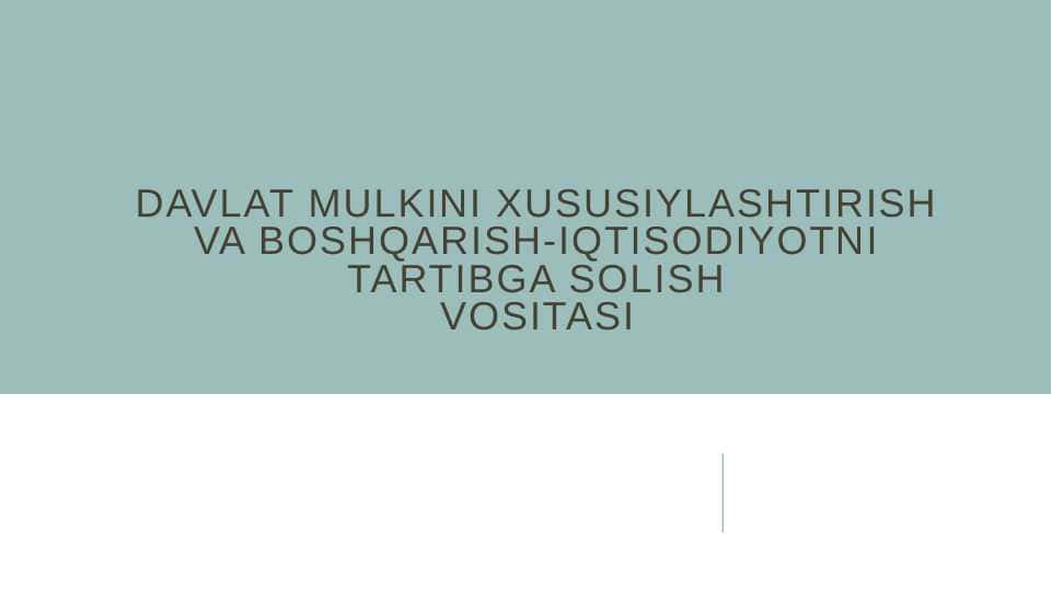 Davlat mulkini xususiylashtirish va boshqarish-iqtisodiyotni tartibga solish vositasi