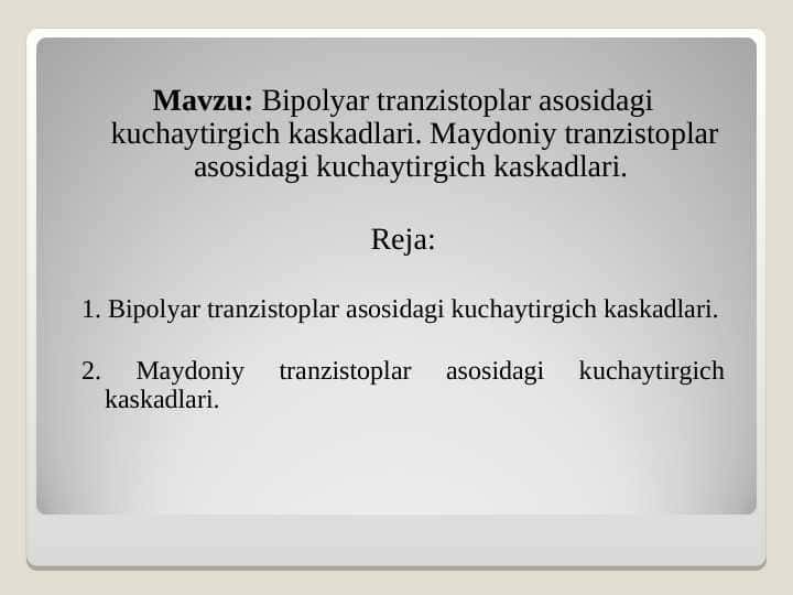 Bipolyar tranzistoplar asosidagi kuchaytirgich kaskadlari. Maydoniy tranzistoplar asosidagi kuchaytirgich kaskadlari