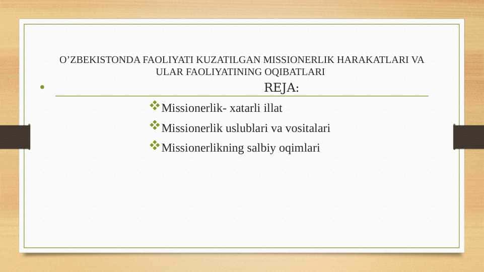 O’ZBEKISTONDA FAOLIYATI KUZATILGAN MISSIONERLIK HARAKATLARI VA ULAR FAOLIYATINING OQIBATLARI  15.pptx