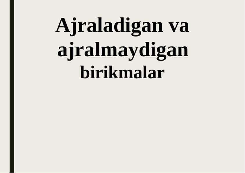 Ajraladigan va ajralmaydigan birikmalar 1