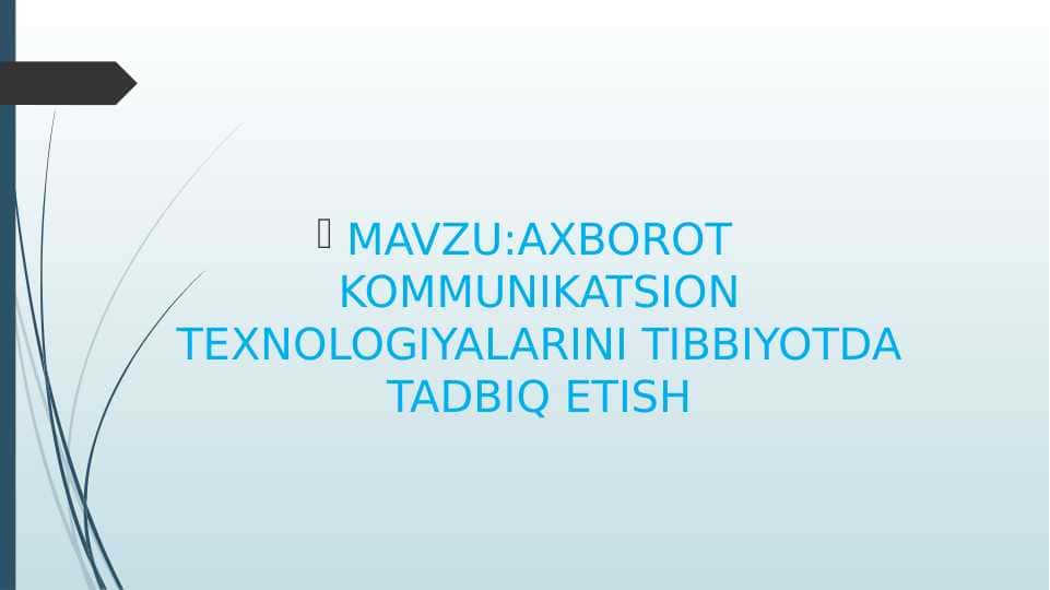 MAVZU:AXBOROT KOMMUNIKATSION TEXNOLOGIYALARINI TIBBIYOTDA TADBIQ ETISH