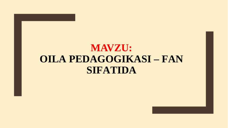 OILA PEDAGOGIKASI – FAN SIFATIDA (taqdimot)