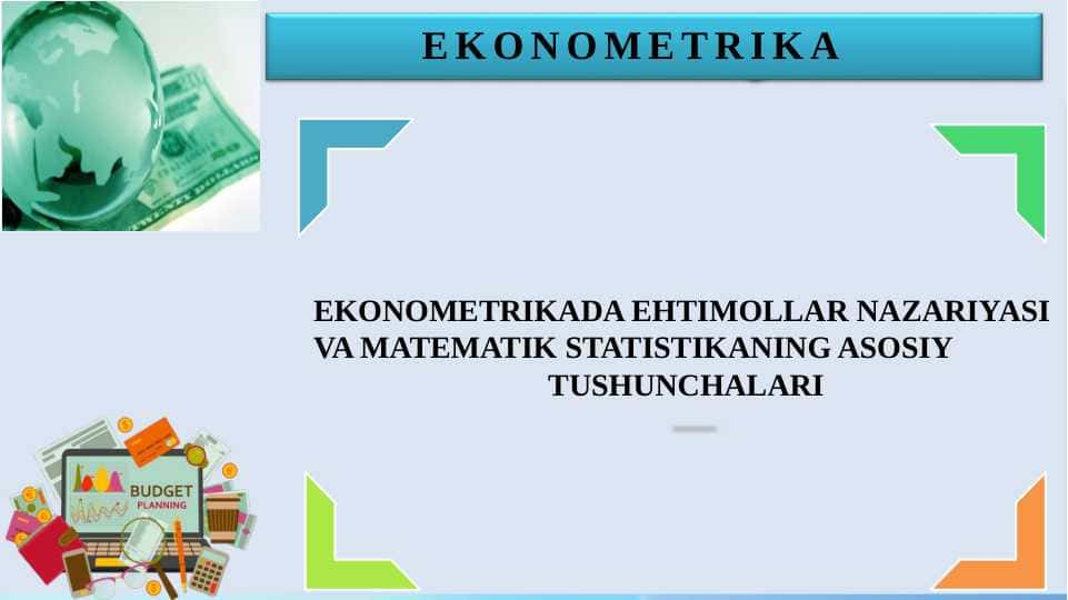 EKONOMETRIKADA EHTIMOLLAR NAZARIYASI  VA MATEMATIK STATISTIKANING ASOSIY  TUSHUNCHALARI