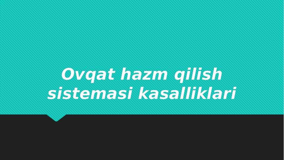 Ovqat hazm qilish sistemasi kasalliklari 1