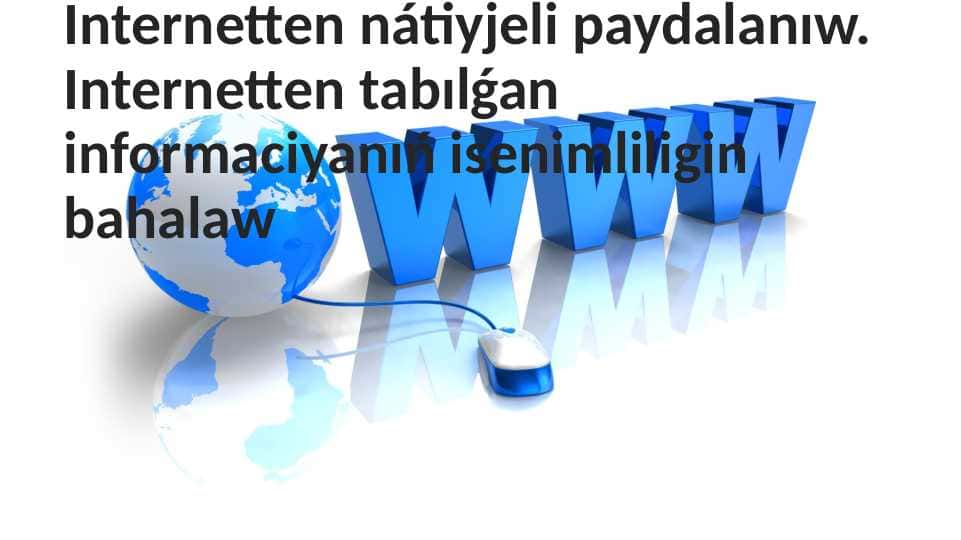 internetden nátiyjeli paydalaniw.
