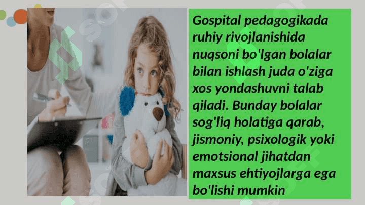 MAVZU: GOSPITAL PEDAGOGIKDA RUHIY RIVOJLANISHIDA NUQSONI BO'LGAN BOLALARNI INKLYUZIV TA'LIM SHAROITIDA O'QITISH VA TARBIYALASH 7