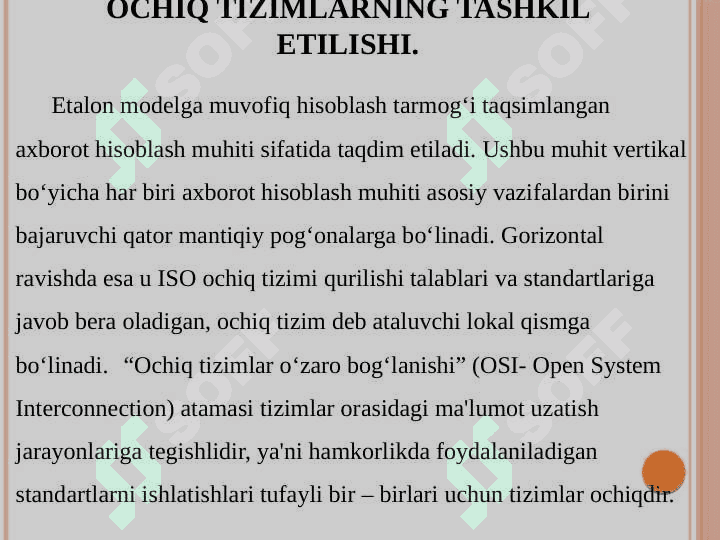 OSI etalon modeli. OSI pog‘onasining tarixi. OSI pog‘onalarning vazifasi, asosiy protokollari, pog‘onalarning o‘zaro bog‘lanishi va xizmatlari. 7