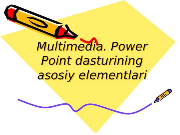 Multimedia. Power Point dasturining asosiy elementlari 1