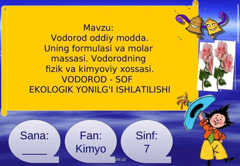 Vodorod oddiy modda. Uning formulasi va molar  massasi. Vodorodning  fizik va kimyoviy xossasi. VODOROD - SOF  EKOLOGIK YONILG'I ISHLATILISHI
