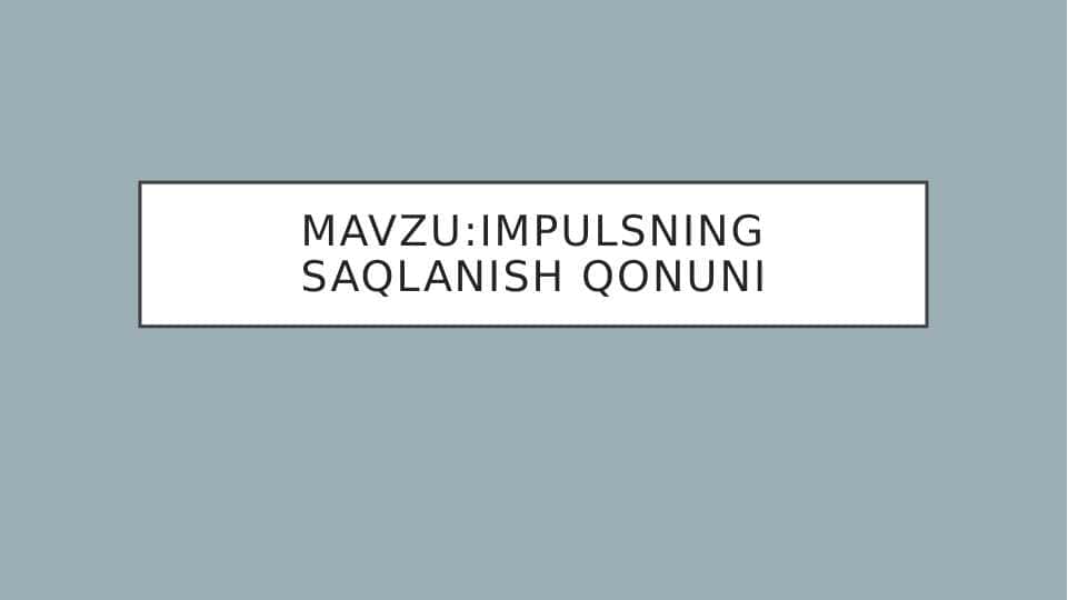 IMPULSNING SAQLANISH QONUNI 1