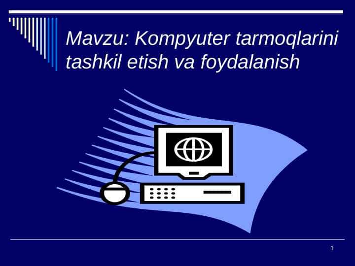 Kompyuter tarmoqlarini tashkil etish va foydalanish