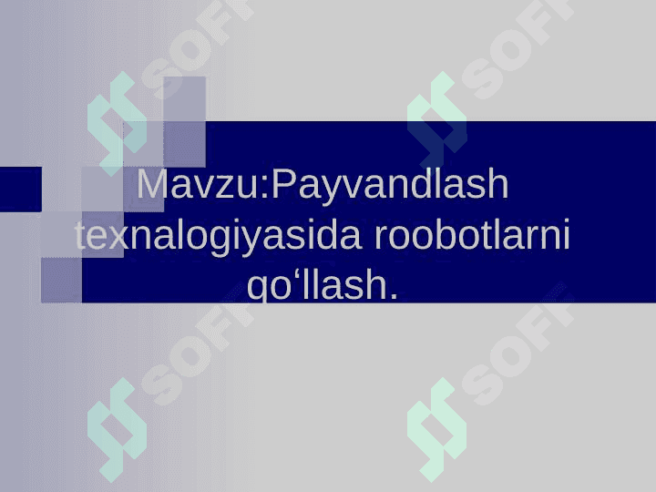 Payvandlash texnalogiyasida roobotlarni qoʻllash 2