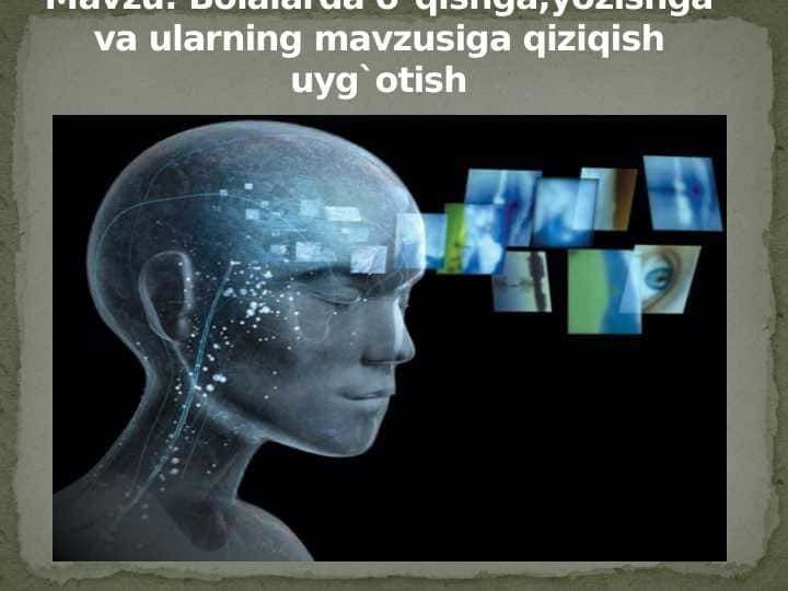 Bolalarda o`qishga,yozishga va ularning mavzusiga qiziqish uyg`otish