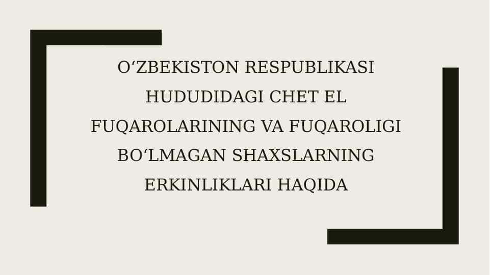 O‘zbekiston Respublikasi hududidagi Chet el fuqarolarining va fuqaroligi bo‘lmagan shaxslarning erkinliklari haqida 1