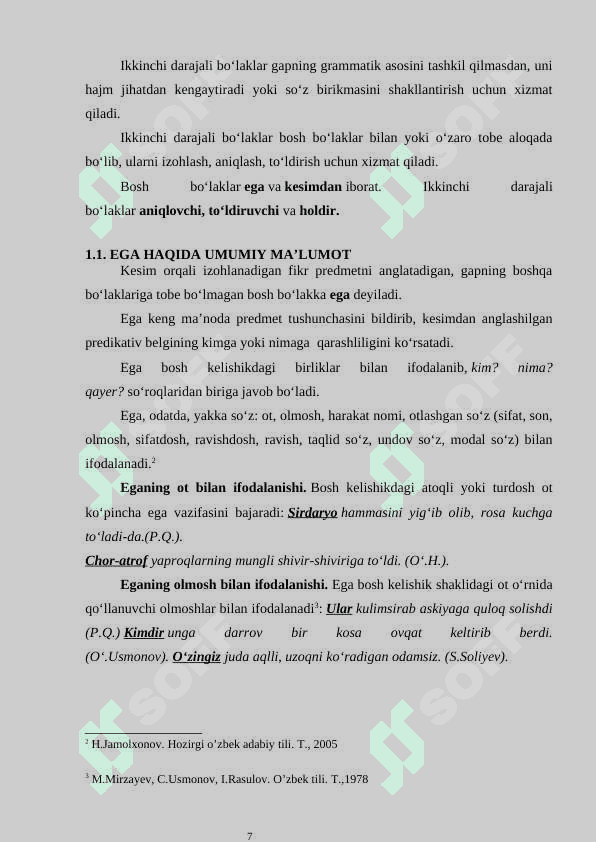 I.EGA GAP BO’LAKLARI HAQIDA UMUMIY MA’LUMOT………… 6  1.1. EGA HAQIDA UMUMIY MA’LUMOT	9  1.2. EGA BILAN KESIMNING IFODALANISHI EGANING IFODALANISHI	13  2.1.EGANING LEKSEMASHAKL BILAN IFODALANISHI……………14  2.2. EGALI VA EGASIZ GAPLAR…………………………………………20 7