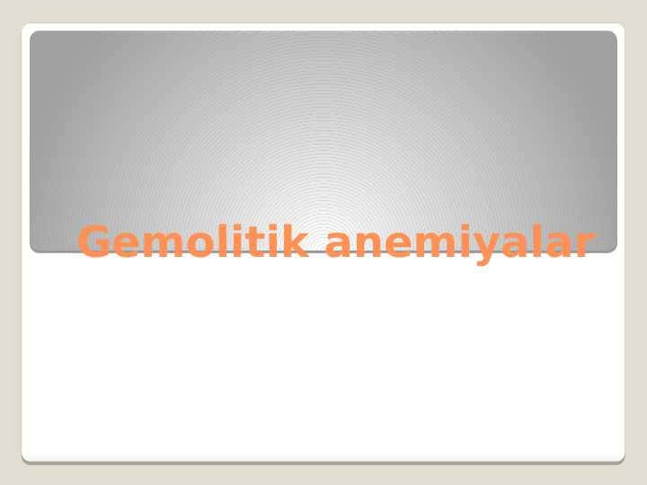 gemolitik anemiyalar