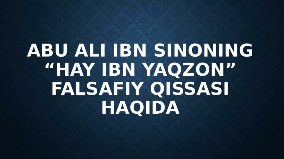 Abu Ali ibn Sinoning “Hay ibn Yaqzon” falsafiy qissasi haqida