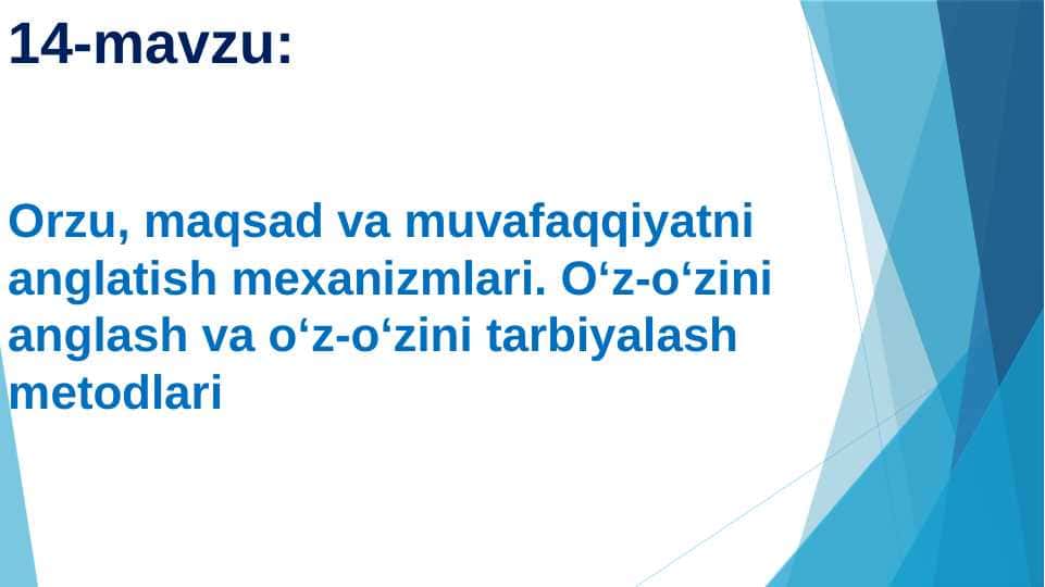 Orzu, maqsad va muvafaqqiyatni anglatish mexanizmlari. O‘z-o‘zini anglash va o‘z-o‘zini tarbiyalash metodlari