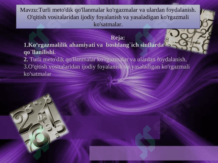 Turli meto'dik qo'llanmalar ko'rgazmalar va ulardan foydalanish. O'qitish vositalaridan ijodiy foyalanish va yasaladigan ko'rgazmali ko'satmalar. 2