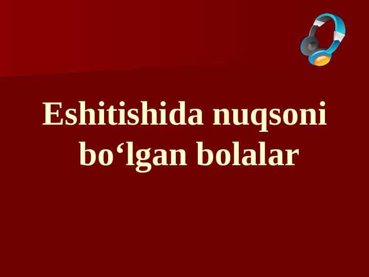 Eshitishida nuqsoni bo‘lgan bolalar