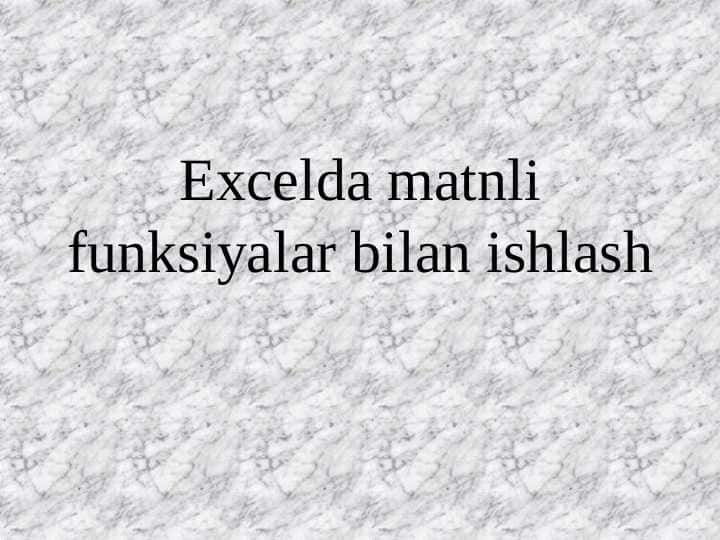 Excelda matnli funksiyalar bilan ishlash