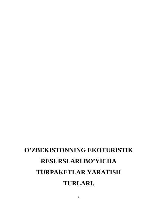 O’ZBEKISTONNING EKOTURISTIK RESURSLARI BO’YICHA TURPAKETLAR YARATISH TURLARI 1