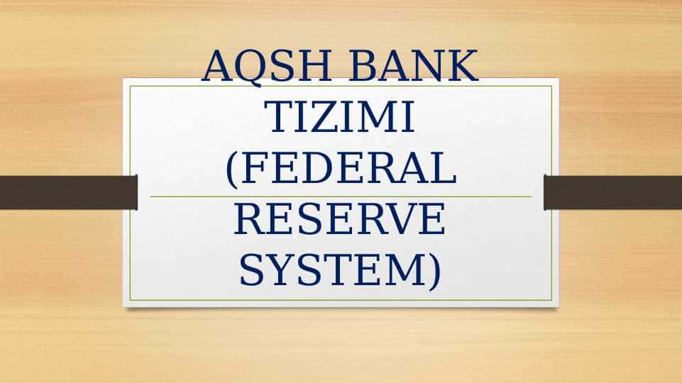 AQSH BANK TIZIMI(FEDERAL RESERVE SYSTEM)