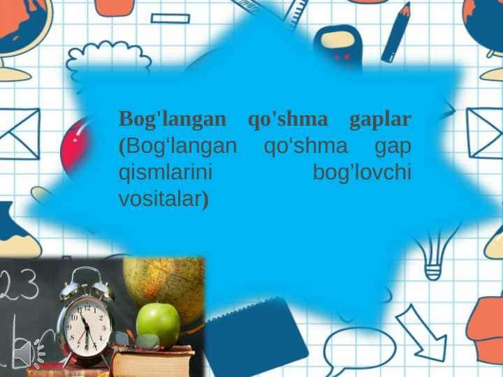 Bog'langan qo'shma gaplar (Bog‘langan qo‘shma gap qismlarini bog’lovchi vositalar)