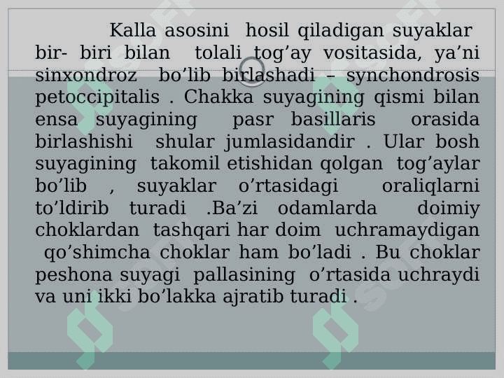 Kalla suyaklarining harakatchan va harakatsiz birikishlari .Choklar va ularning joylashuvi va hosil bo’lishi .Chakka –pastki jag’ bo’g’imi . KT, YAMR, MRT larda umumiy ko’rinish . 6