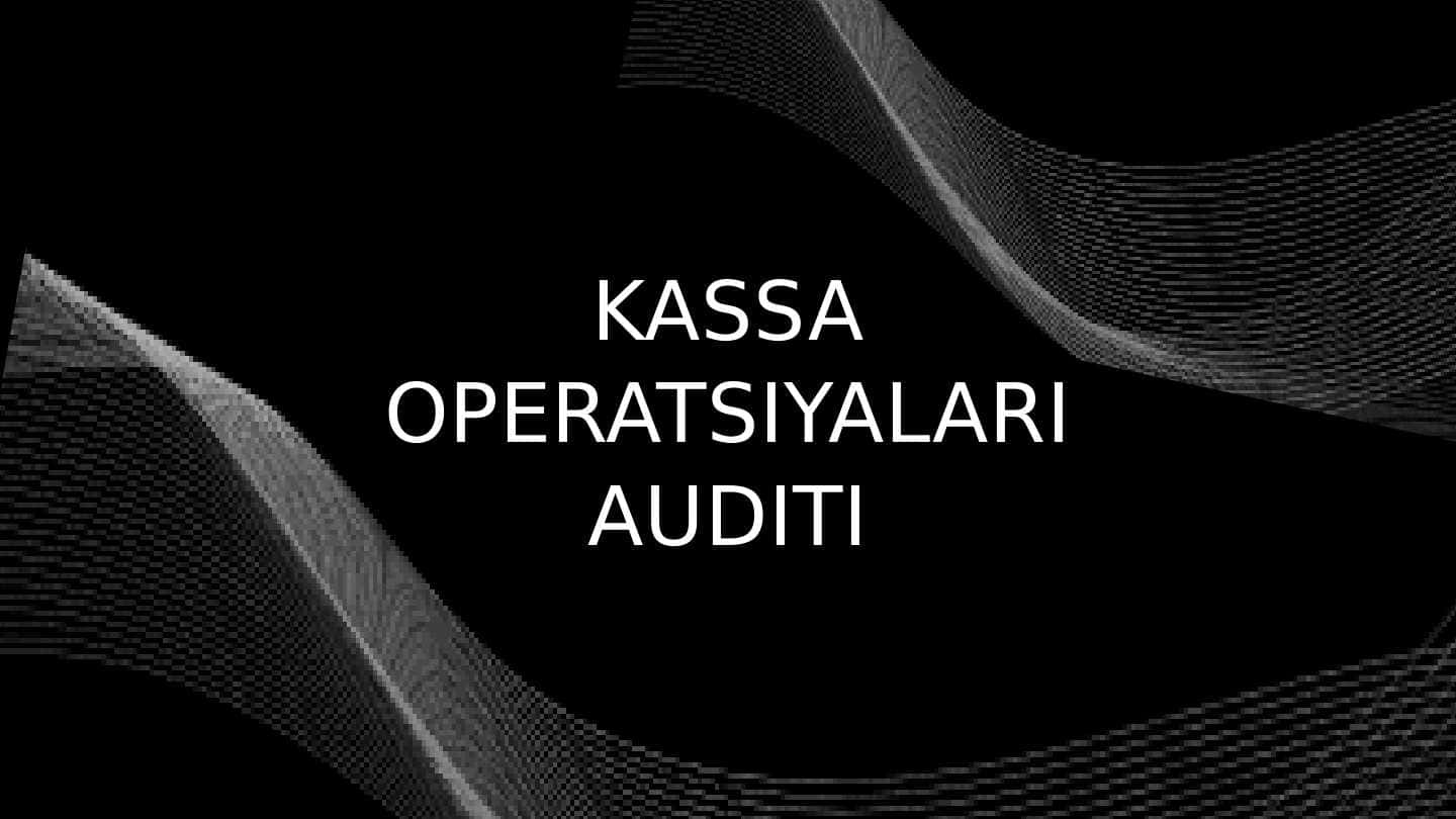 Kassa operatsiyalarining auditi 1