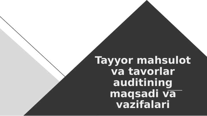 Tayyor mahsulot va tavorlar auditining maqsadi va vazifalari 1