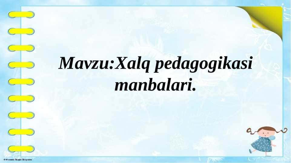 Xalq pedagogikasi manbalari. 1