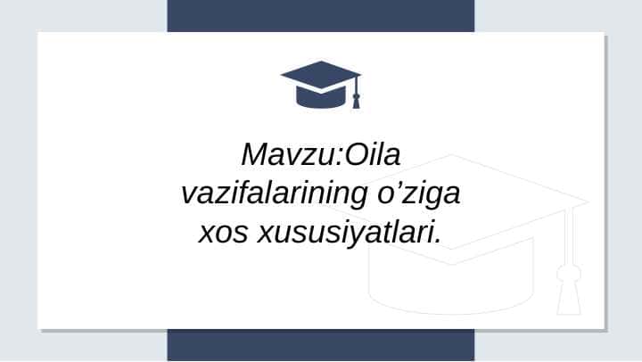 Oila vazifalarining o’ziga xos xususiyatlari.