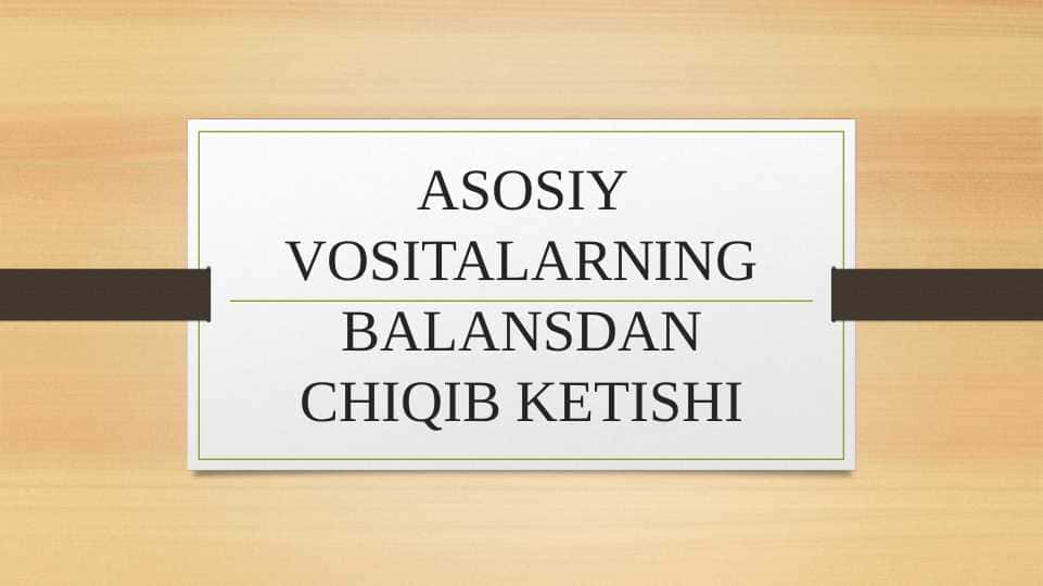 ASOSIY VOSITALARNING BALANSDAN CHIQIB KETISHI 1