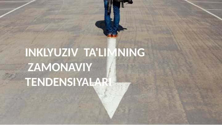 INKLYUZIV  TA'LIMNING  ZAMONAVIY TENDENSIYALARI 21 bet