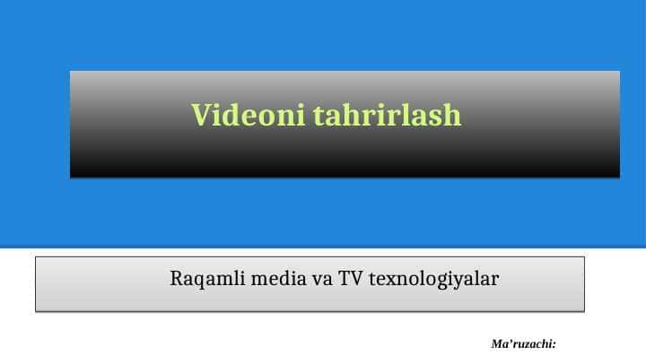 Videoni tahrirlash 1