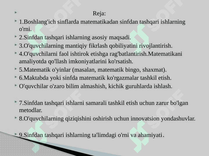 Boshlang’ich sinflarda matematikadan sinfdan tashqari ishlar faniga kirish.Boshlang’ich sinflarda matematikadan sinfdan tashqari ishlarni tashkil etishning maqsad va vazifalari.Boshlang’ich sinfda matematikadan sinfdan tashqari ishni tashkil qilish turlari. 2