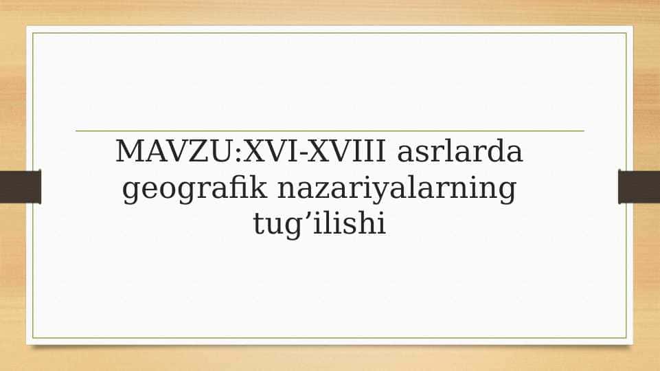 XVI-XVIII asrlarda geografik nazariyalarning tug’ilishi