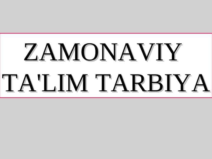 ZAMONAVIY  TA'LIM TARBIYA 1