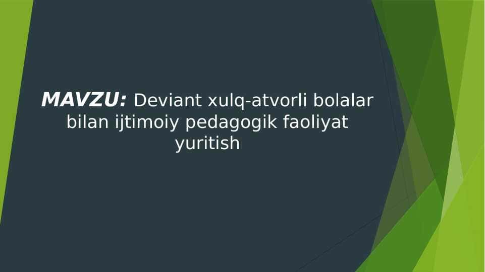 Deviant xulq-atvorli bolalar bilan ijtimoiy pedagogik faoliyat yuritish 1