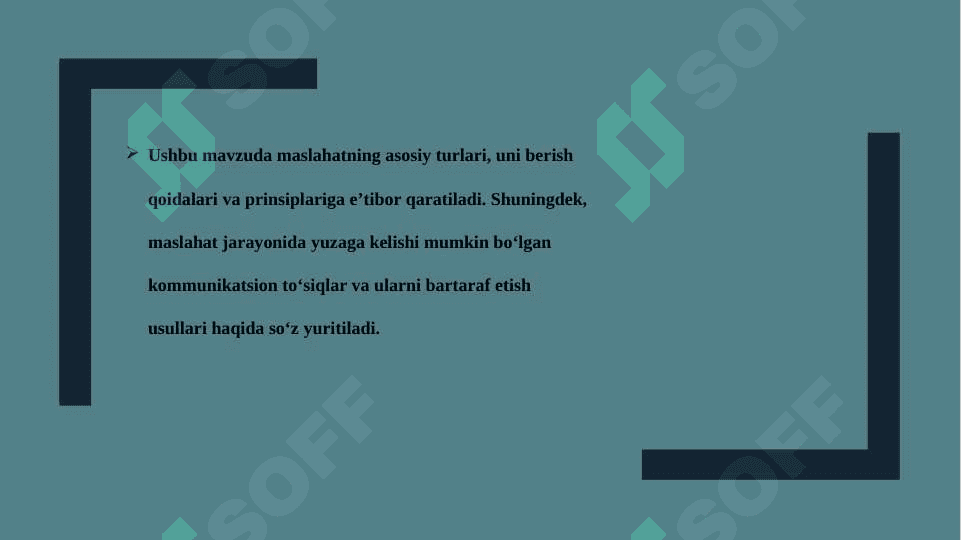 Maslahat turlari, qoidalari, maslahat berish ko‘nikmalari, asosiy prinsip va qoidalari.  Maslahat berish jarayonidagi kommunikatsion to‘siqlar. 3