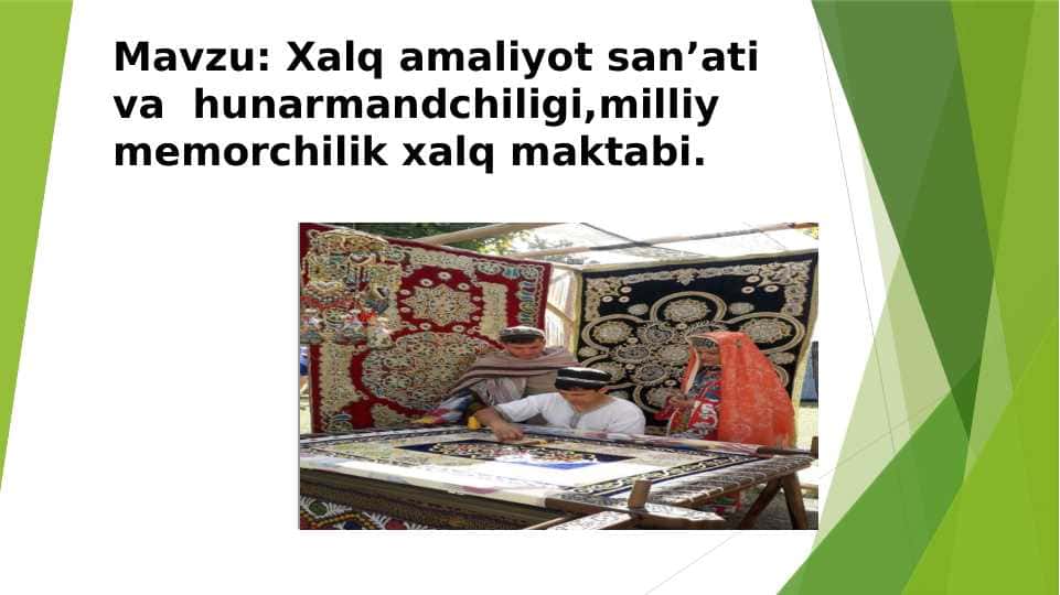 Xalq amaliyot san’ati va  hunarmandchiligi,milliy memorchilik xalq maktabi.