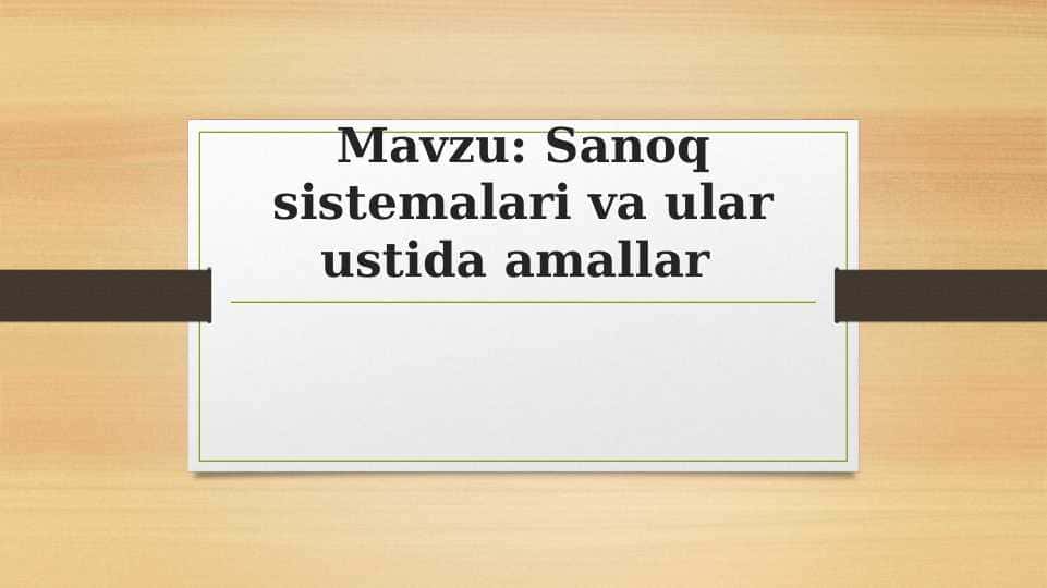 Sanoq sistemalari va ular ustida amallar 1