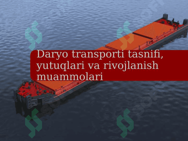 Daryo transporti tasnifi, yutuqlari va rivojlanish muammolari 2