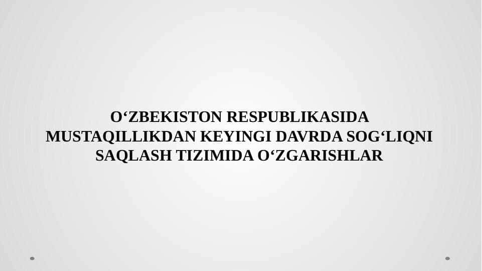 Oʻzbekiston Respublikasida Mustaqillikdan keyingi davrda sogʻliqni saqlash tizimida oʻzgarishlar 1