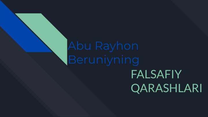 Abu Rayhon Beruniyning FALSAFIY QARASHLARI 1