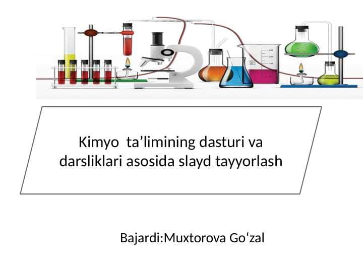 Kimyo  ta’limining dasturi va darsliklari asosida slayd tayyorlash