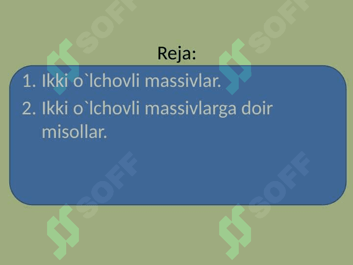 Masalalarini dasturlashda ikki o’lchovli massivlardan foydalanish 2